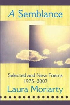 A Semblance: Selected and New Poems 1975-2007 - Moriarty, Laura