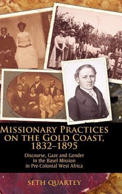 Missionary Practices on the Gold Coast, 1832-1895 - Quartey, Seth