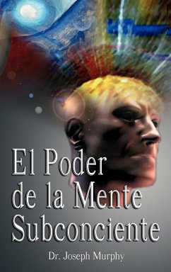 El Poder De La Mente Subconsciente ( The Power of the Subconscious Mind ) - Murphy, Joseph