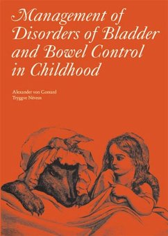 The Management of Disorders of Bladder and Bowel Control in Childhood - Gontard, Alexander von;Nevéus, Tryggve