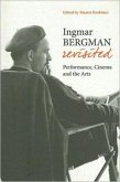 Ingmar Bergman Revisited - Performance, Cinema, and the Arts Ingmar Bergman Revisited - Performance, Cinema, and the Arts