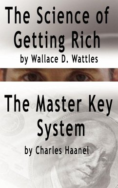 The Science of Getting Rich by Wallace D. Wattles AND The Master Key System by Charles Haanel - Wattles, Wallace D.; Haanel, Charles F.
