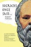 Socrates Once Said - Forman, Robert