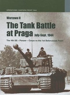 The Tank Battle at Praga: July-Sept. 1944: The 4th SS-Panzer-Corps vs the 1st Belorussian Front - Bacyk, Norbert