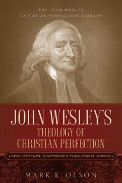 John Wesley's Theology of Christian Perfection - Olson, Mark K.