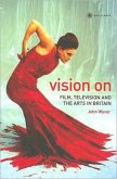 Vision On - Film, Television, and the Arts in Britain Vision On - Film, Television, and the Arts in Britain
