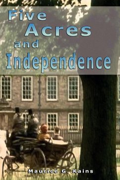Five Acres and Independence - Kains, Maurice G.