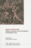 Under the Devil's Spell: Witches, Sorcerers, and the Inquisition in Renaissance Italy