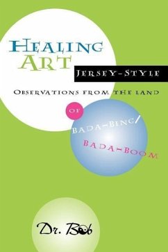 Healing Art Jersey-Style, Observations from the Land of Bada-Bing Bada Boom - Bedea, Robert