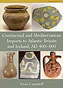 Continental and Mediterranean Imports to Atlantic Britain and Ireland, Ad 400-800 - Campbell, Ewan