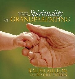 The Spirituality of Grandparenting - Milton, Ralph