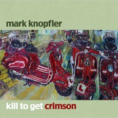 Kill To Get Crimson - Knopfler,Mark