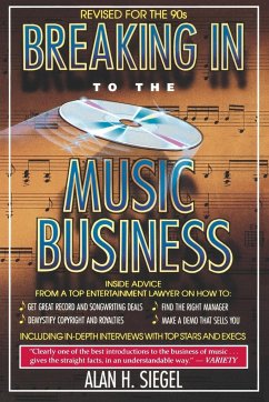 Breaking in to the Music Business - Siegel, Alan H.