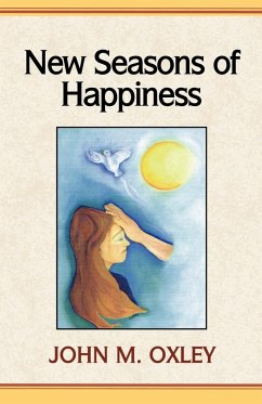 New Seasons of Happiness - Oxley, John M.