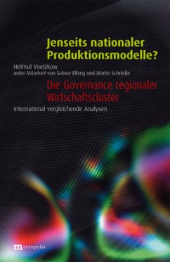 Jenseits nationaler Produktionsmodelle? - Die Governance regionaler Wirtschaftscluster - Voelzkow, Helmut