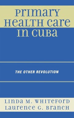 Primary Health Care in Cuba - Whiteford, Linda M.; Branch, Laurence G.