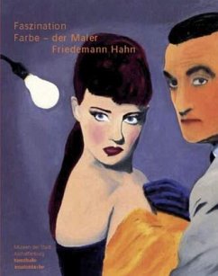 Faszination Farbe - der Maler Friedemann Hahn - Hahn, Friedemann