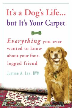 It's a Dog's Life...but It's Your Carpet - Lee, Justine