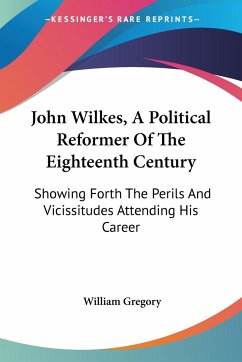 John Wilkes, A Political Reformer Of The Eighteenth Century