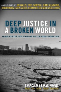 Deep Justice in a Broken World - Clark, Chap; Powell, Kara E.