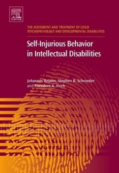 Self-Injurious Behavior in Intellectual Disabilities - Rojahn, Johannes;Schroeder, Stephen R.;Hoch, Theodore A