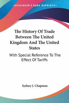 The History Of Trade Between The United Kingdom And The United States - Chapman, Sydney J.