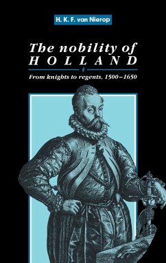 The Nobility of Holland - Nierop, Henk F. K. van; Nierop, H. F. K. van; Nierop, H. F. K.
