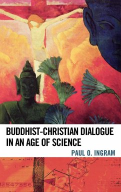 Buddhist-Christian Dialogue in an Age of Science - Ingram, Paul O.