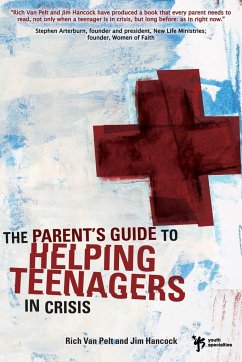 A Parent's Guide to Helping Teenagers in Crisis - Pelt, Rich Van; Hancock, Jim