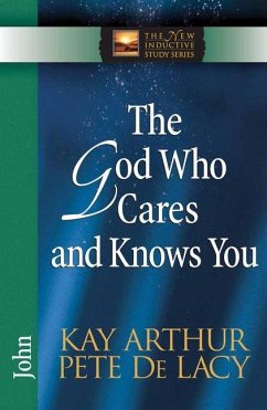 The God Who Cares and Knows You - Arthur, Kay; De Lacy, Pete