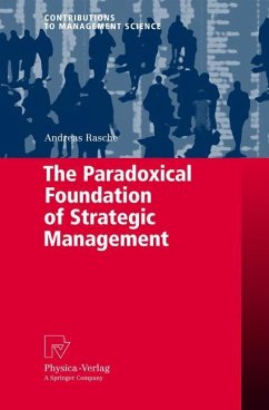 The Paradoxical Foundation of Strategic Management - Rasche, Andreas