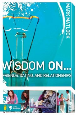 Wisdom On... Friends, Dating, & Relationships - Matlock, Mark