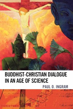 Buddhist-Christian Dialogue in an Age of Science - Ingram, Paul O.