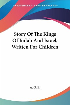 Story Of The Kings Of Judah And Israel, Written For Children - A. O. B.