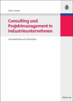 Consulting und Projektmanagement in Industrieunternehmen - Hartel, Dirk H.