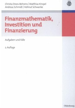 Finanzmathematik, Investition und Finanzierung - Drees-Behrens, Christa;Kirspel, Matthias;Schmidt, Andreas