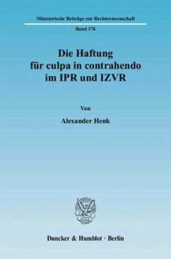 Die Haftung für culpa in contrahendo im IPR und IZVR - Henk, Alexander