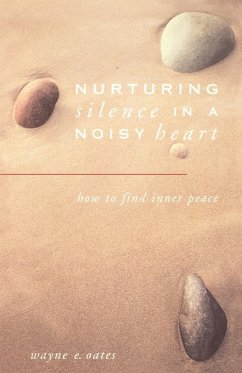 Nurturing Silence in a Noisy Heart - Oates, Wayne E