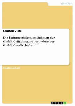 Die Haftungsrisiken im Rahmen der GmbH-Gründung, insbesondere der GmbH-Gesellschafter - Diete, Stephan