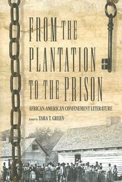 From the Plantation to the Prison: African-American Confinement Literature - Green, Tara T.