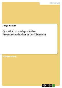 Quantitative und qualitative Prognosemethoden in der Übersicht - Krause, Tanja