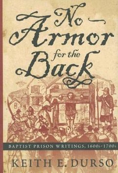 No Armor for the Back: Baptist Prison Writings, 1600s-1700s - Durso, Keith E.