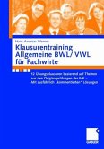 Klausurentraining Allgemeine BWL/VWL für Fachwirte