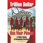 Trillion Dollar Women: Use Your Power to Make Buying & Remodeling Decisions