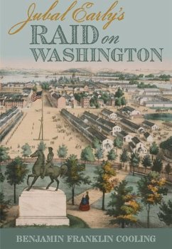 Jubal Early's Raid on Washington 1864 - Cooling, Benjamin Franklin
