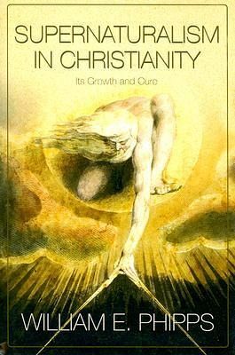 Supernaturalism in Christianity: Its Growth and Cure