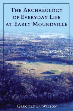 The Archaeology of Everyday Life at Early Moundville - Wilson, Gregory D.