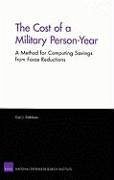 The Cost of a Military Person-Year: A Method for Computing Savings from Force Reductions - Dahlman, Carl J