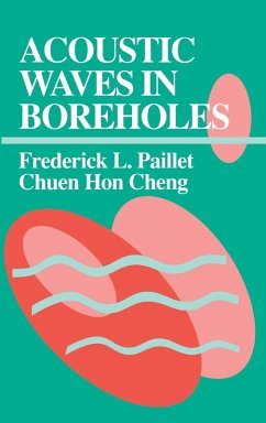 Acoustic Waves in Boreholes - Paillet, Frederick L; Cheng, Chuen