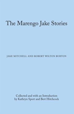 The Marengo Jake Stories: The Tales of Jake Mitchell and Robert Wilton Burton - Mitchell, Jake